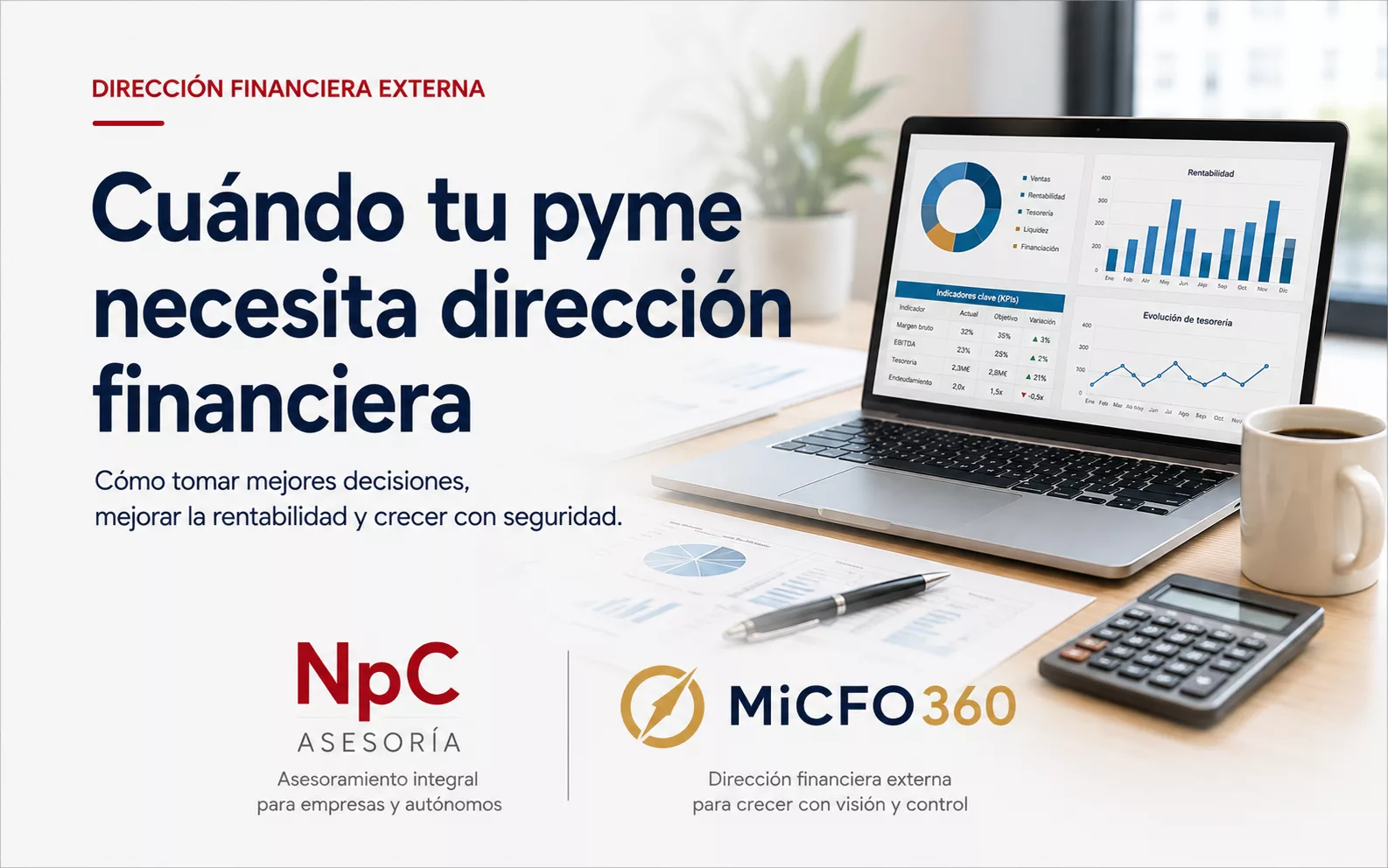 Cuándo tu pyme necesita dirección financiera Cuándo tu pyme necesita dirección financiera: cuadro de mando financiero con KPIs, rentabilidad y tesorería. NpC Asesoría y MiCFO360.